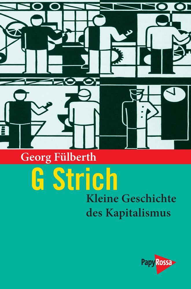 Cover: 9783894385187 | G Strich. Kleine Geschichte des Kapitalismus | Georg Fülberth | Buch