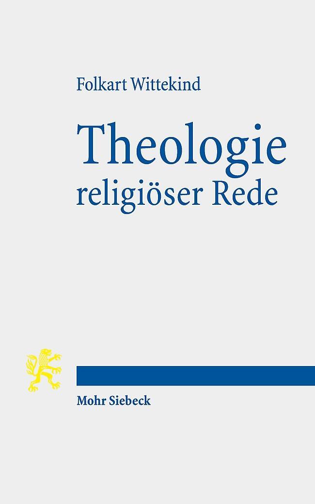 Cover: 9783161560675 | Theologie religiöser Rede | Ein systematischer Grundriss | Wittekind