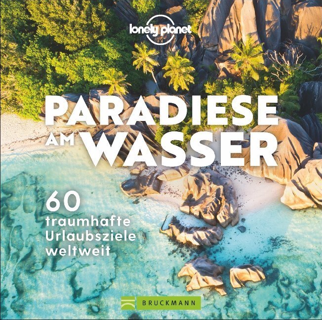 Cover: 9783734319938 | Paradiese am Wasser | 60 traumhafte Urlaubsziele weltweit | Planet