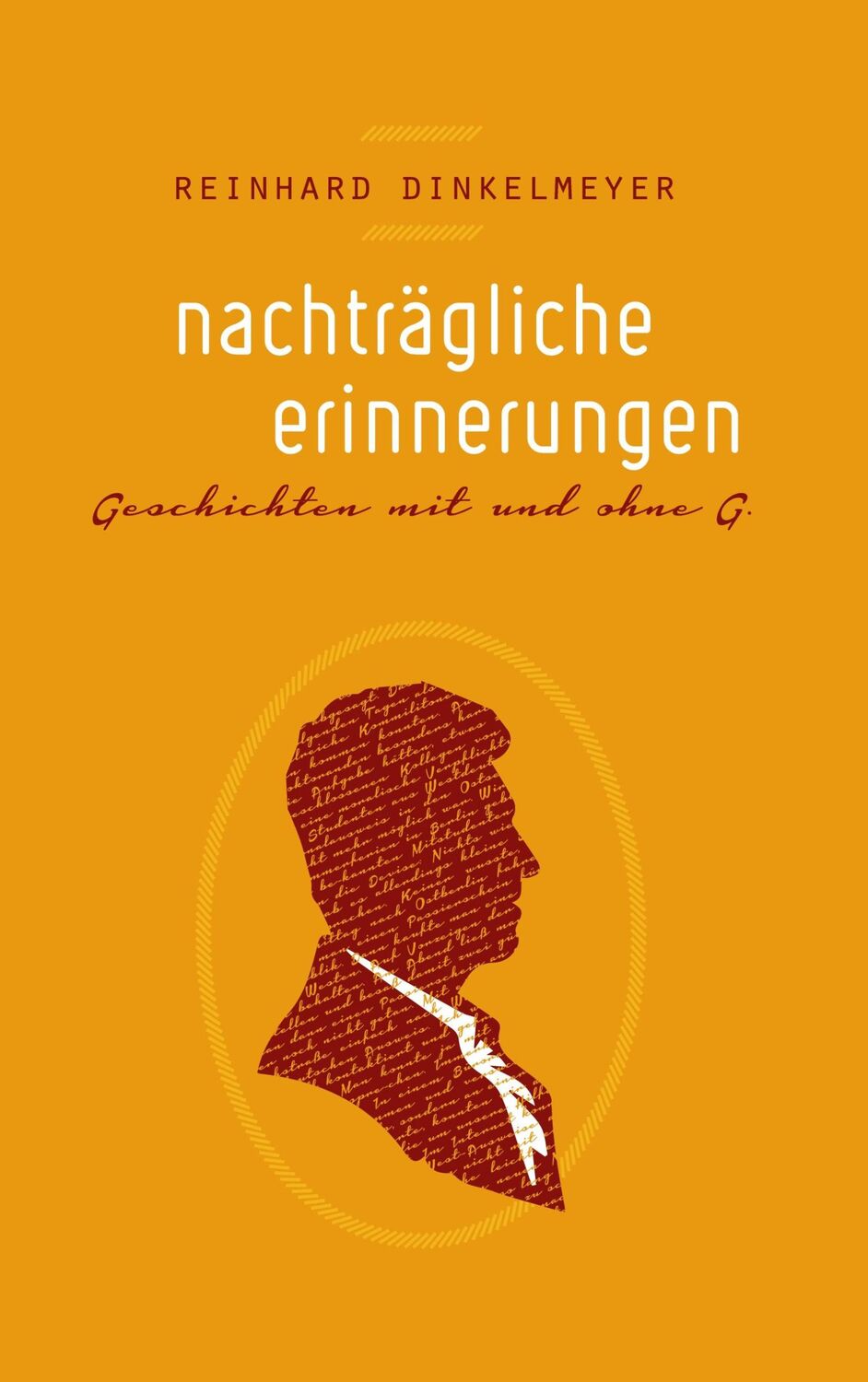 Cover: 9783753441900 | Nachträgliche Erinnerungen | Geschichten mit und ohne G. | Dinkelmeyer