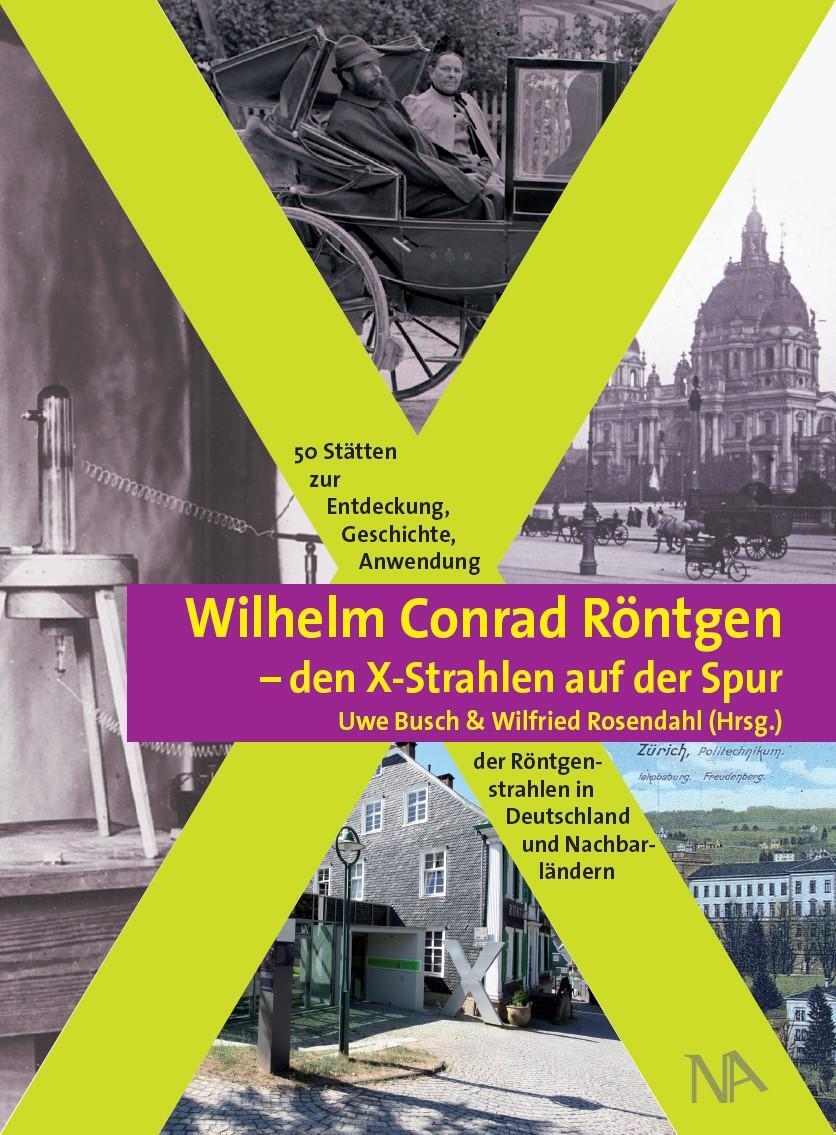 Cover: 9783961761371 | Wilhelm Conrad Röntgen und den X-Strahlen auf der Spur | Busch (u. a.)