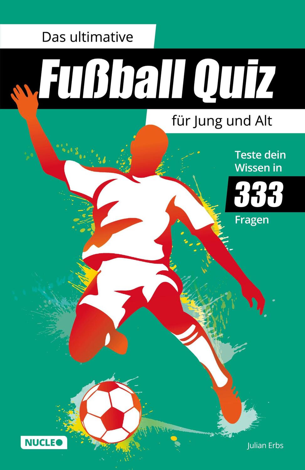 Cover: 9783985610037 | Das ultimative Fußball Quiz für Jung und Alt: Teste dein Wissen in...