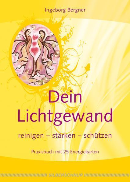 Cover: 9783898452793 | Dein Lichtgewand | Reinigen-Stärken-Schützen | Ingeborg Bergner | Buch