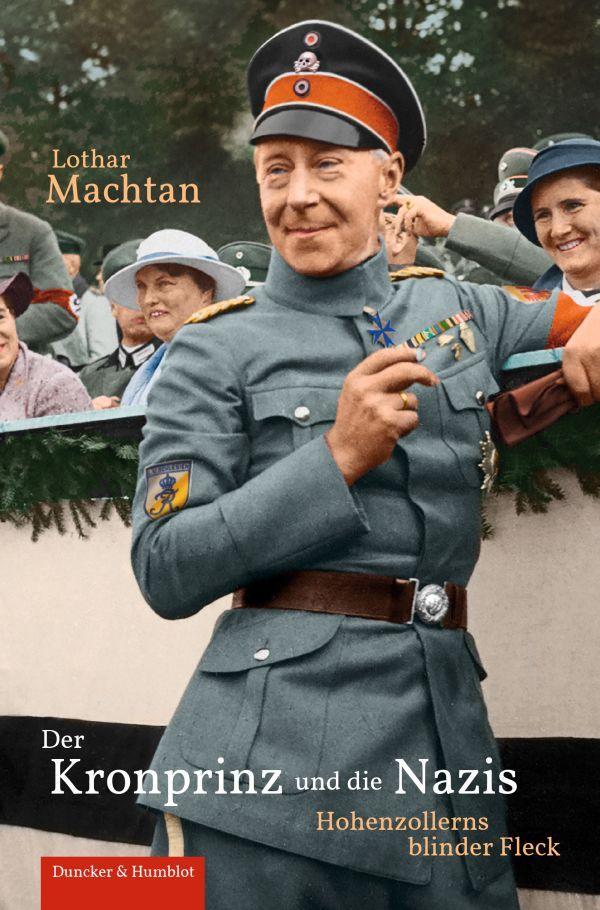 Cover: 9783428183944 | Der Kronprinz und die Nazis. | Hohenzollerns blinder Fleck. | Machtan