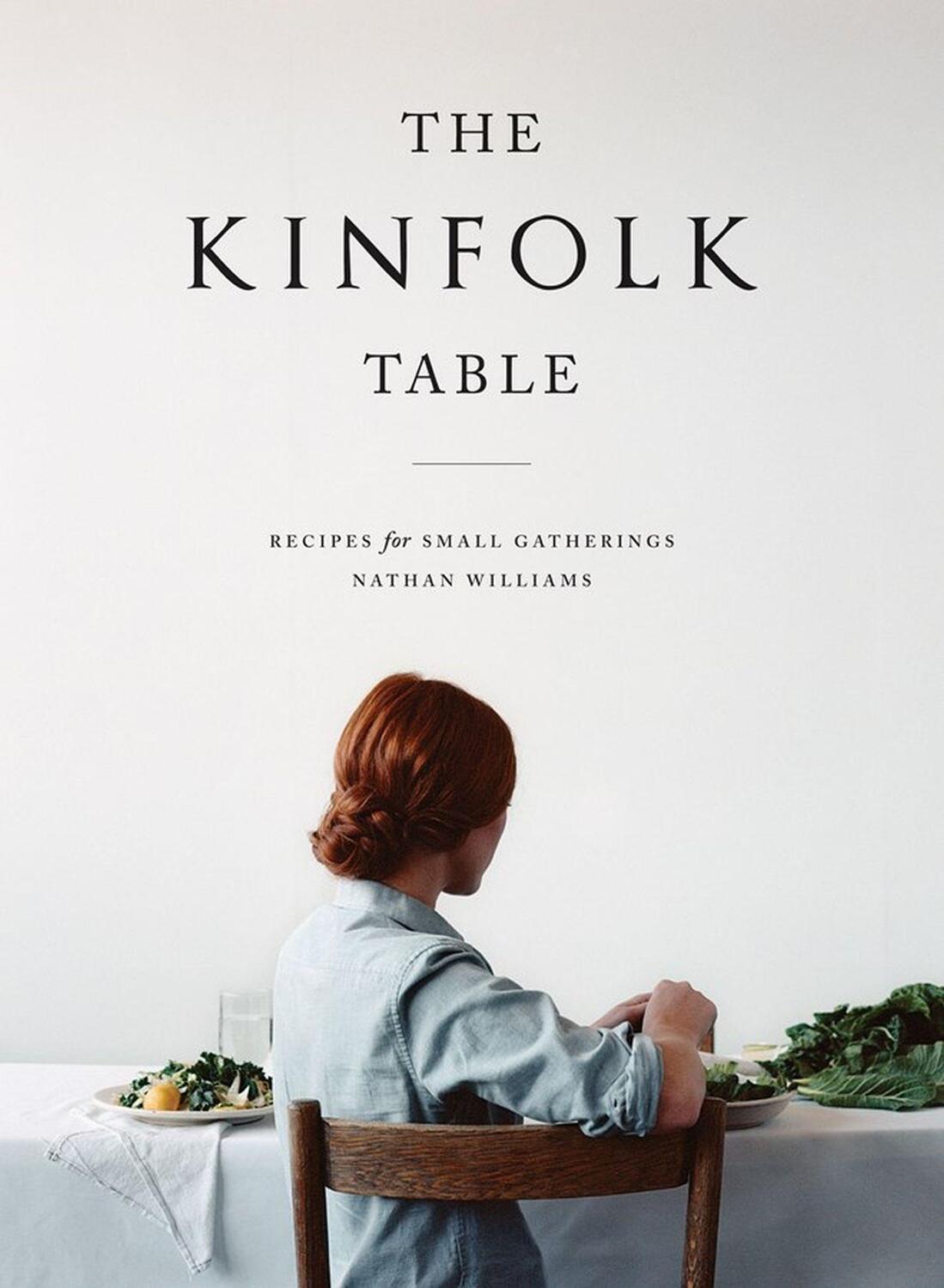 Cover: 9781579655327 | The Kinfolk Table | Recipes for Small Gatherings | Nathan Williams