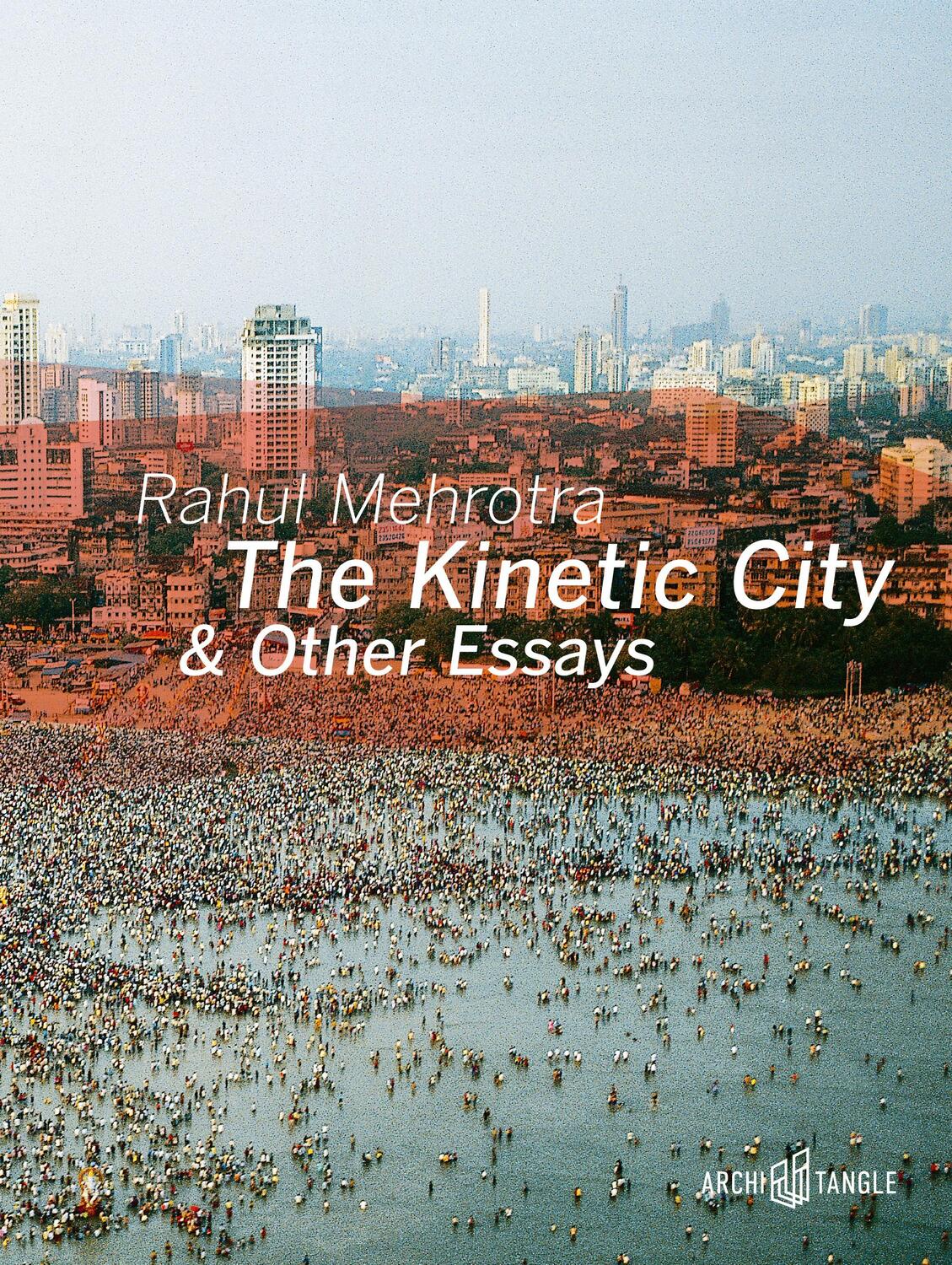 Cover: 9783966800136 | The Kinetic City &amp; Other Essays | Rahul Mehrotra | Buch | 352 S.