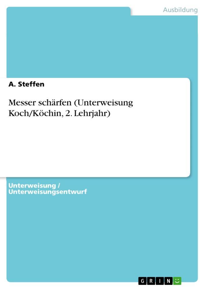 Cover: 9783346941855 | Messer schärfen (Unterweisung Koch/Köchin, 2. Lehrjahr) | A. Steffen