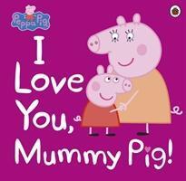 Cover: 9780241321508 | Peppa Pig: I Love You, Mummy Pig | Peppa Pig | Taschenbuch | Peppa Pig