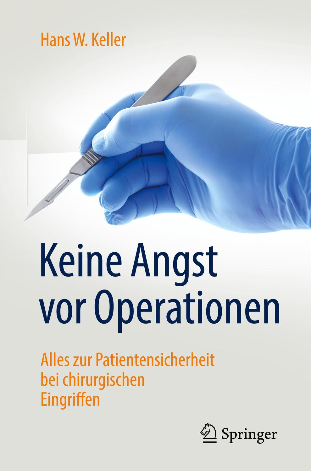 Cover: 9783662587911 | Keine Angst vor Operationen | Hans W. Keller | Taschenbuch | Deutsch