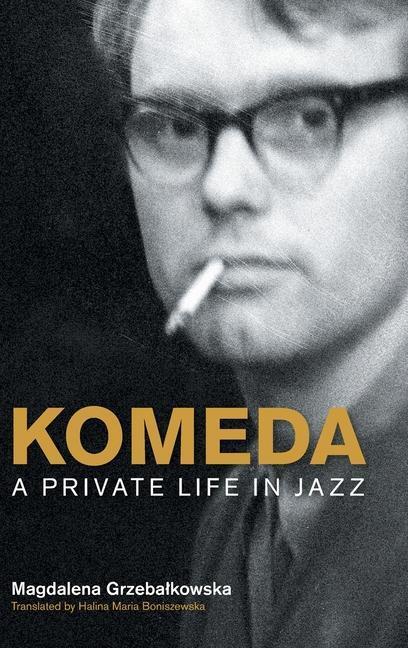 Cover: 9781781799451 | Komeda | A Private Life in Jazz | Magdalena Grzebalkowska | Buch