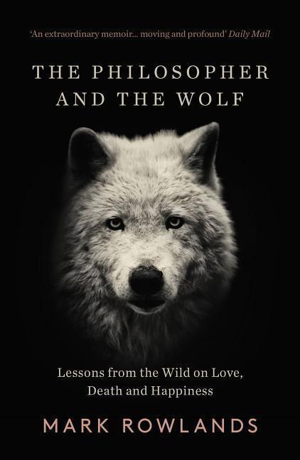 Cover: 9781783784578 | The Philosopher and the Wolf | Mark Rowlands | Taschenbuch | Englisch