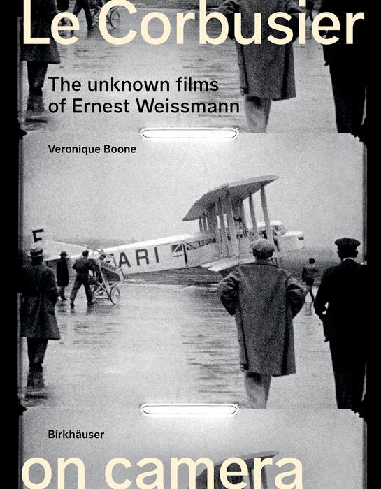 Cover: 9783035627282 | Le Corbusier on Camera | The Unknown Films of Ernest Weissmann | Boone