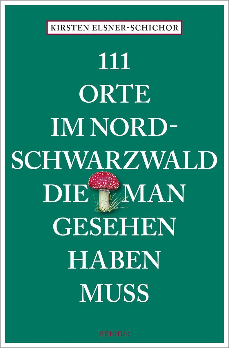 Cover: 9783740821258 | 111 Orte im Nordschwarzwald, die man gesehen haben muss | Reiseführer