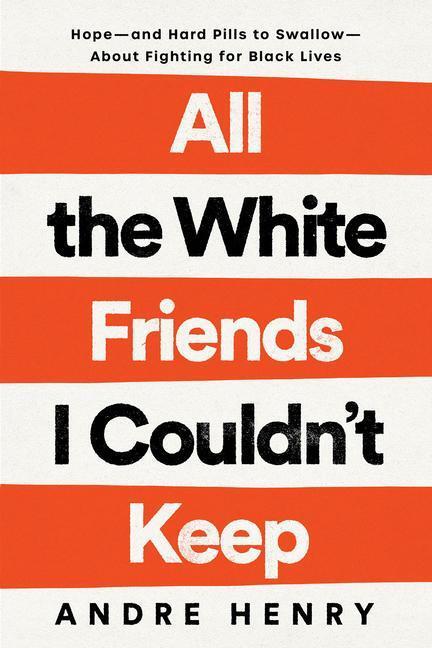 Cover: 9780593239889 | All the White Friends I Couldn't Keep: Hope--And Hard Pills to...