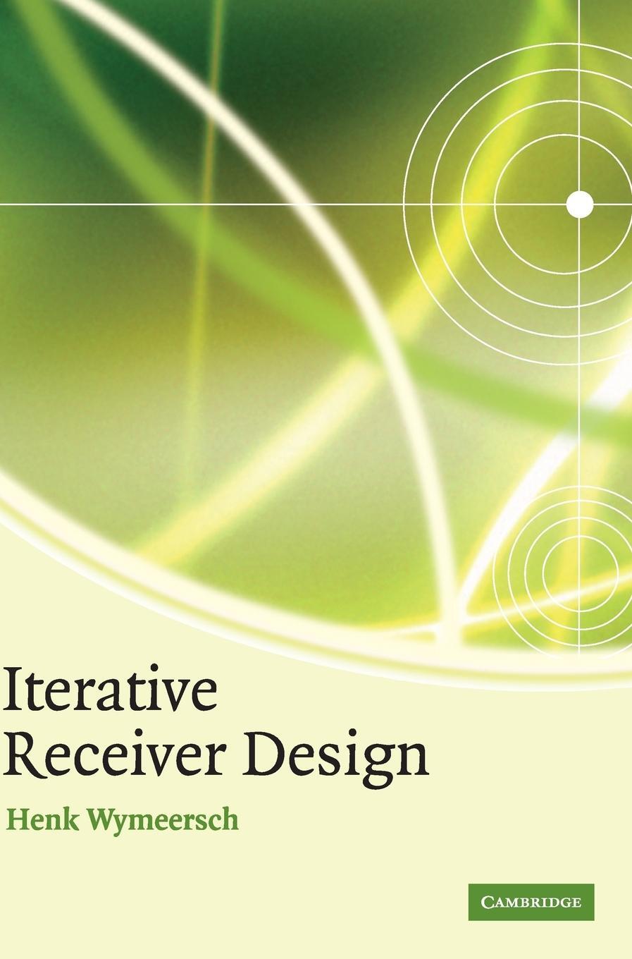 Cover: 9780521873154 | Iterative Receiver Design | Henk Wymeersch | Buch | Englisch | 2015