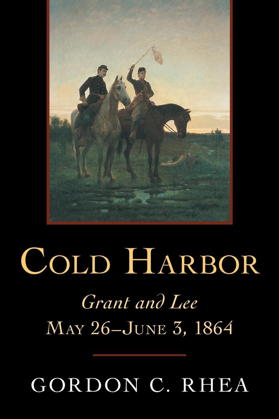 Cover: 9780807132449 | Cold Harbor | Grant and Lee, May 26-June 3, 1864 | Gordon C Rhea