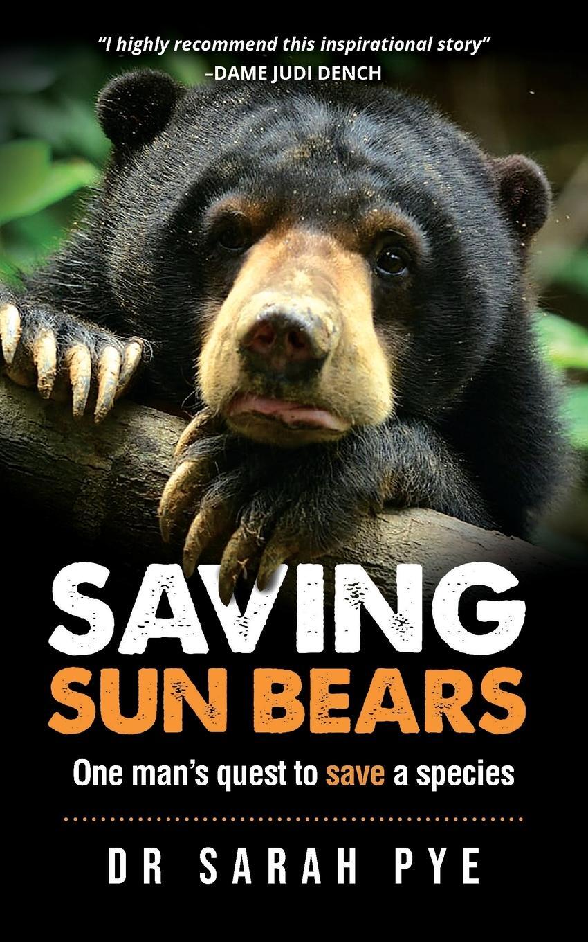 Cover: 9780980687132 | Saving Sun Bears | One man's quest to save a species | Sarah R Pye