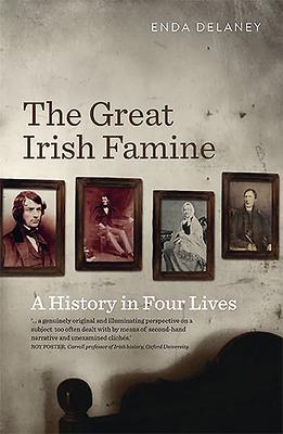 Cover: 9780717160105 | The Great Irish Famine | A History in Four Lives | Enda Delaney | Buch