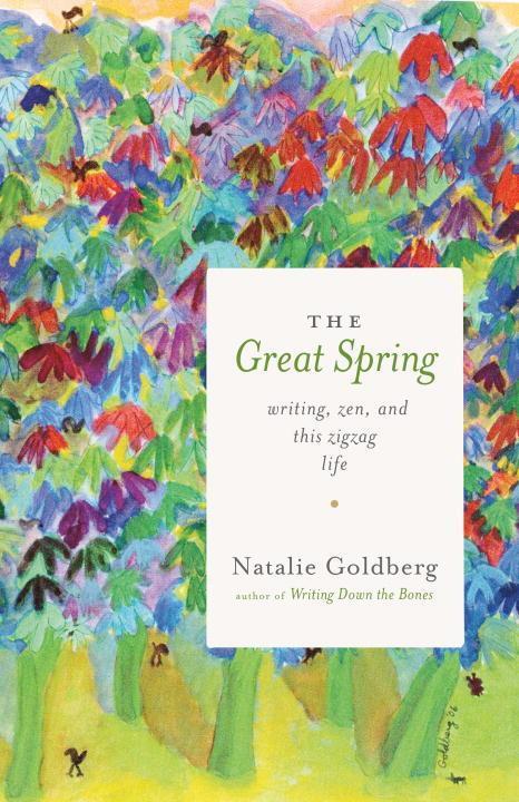 Cover: 9781611804072 | The Great Spring | Writing, Zen, and This Zigzag Life | Goldberg