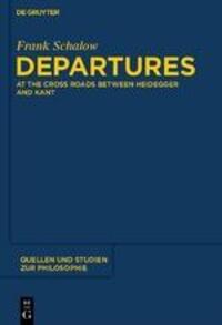 Cover: 9783110481648 | Departures | At the Crossroads between Heidegger and Kant | Schalow