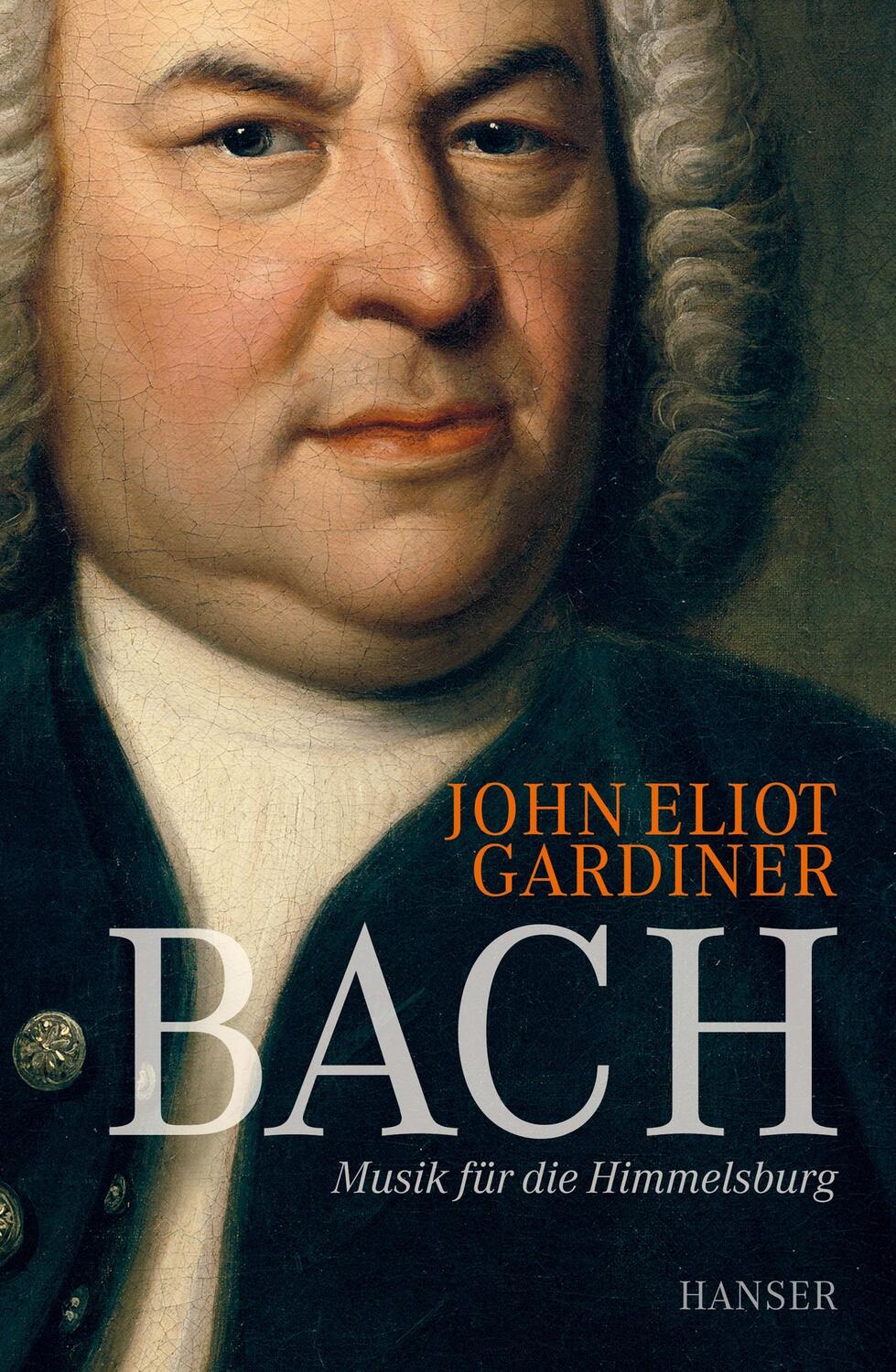 Cover: 9783446246195 | Bach | Musik für die Himmelsburg | John Eliot Gardiner | Buch | 2016