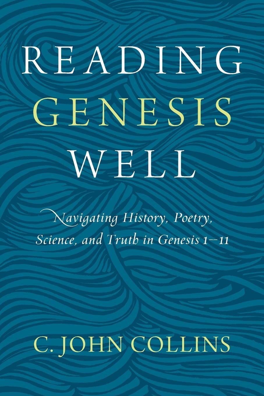 Cover: 9780310598572 | Reading Genesis Well | C. John Collins | Taschenbuch | Paperback