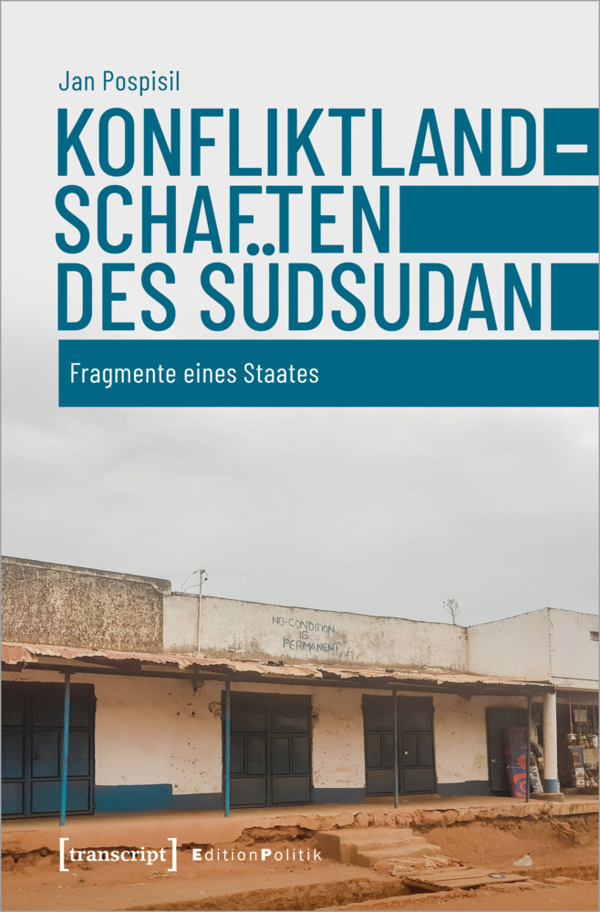 Cover: 9783837655803 | Konfliktlandschaften des Südsudan | Fragmente eines Staates | Pospisil