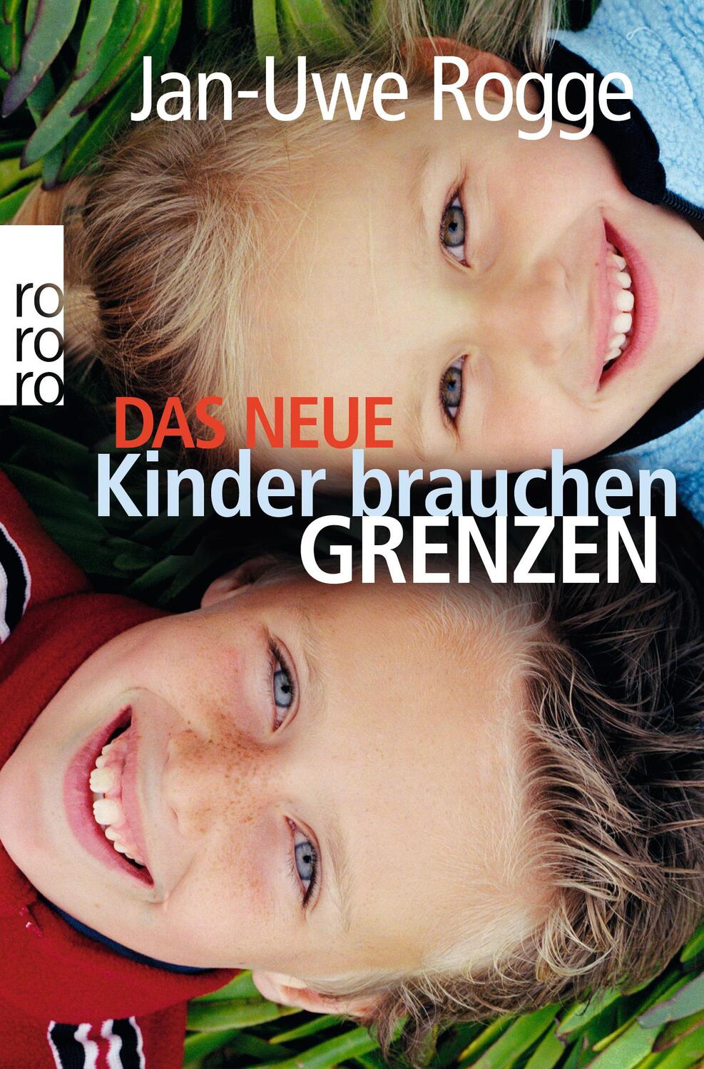 Cover: 9783499624025 | Das neue Kinder brauchen Grenzen | Jan-Uwe Rogge | Taschenbuch | 2008