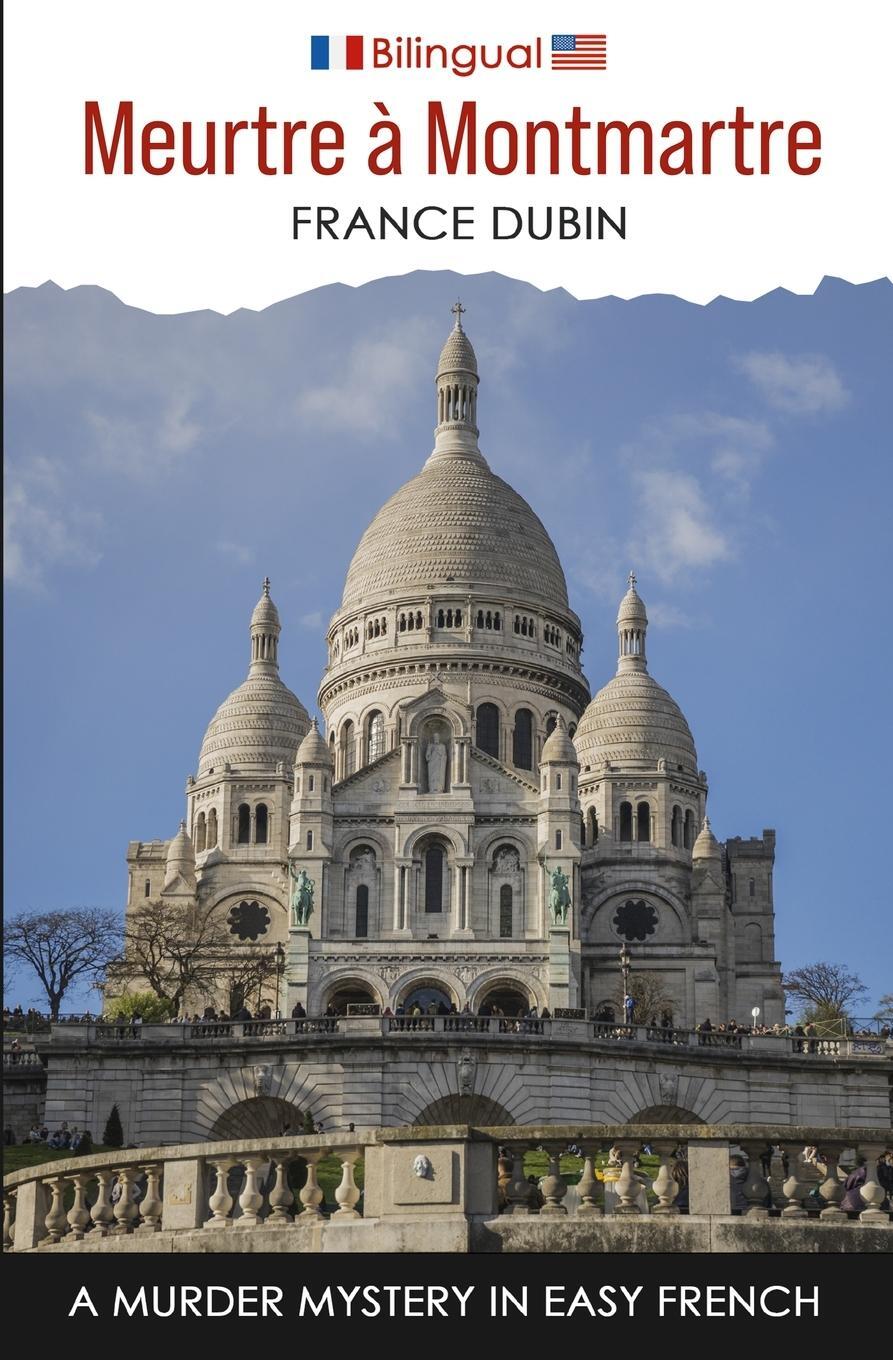 Cover: 9798986635279 | Meurtre à Montmartre | A Murder Mystery in Easy French | France Dubin