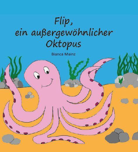 Cover: 9783962004378 | Flip, ein außergewöhnlicher Oktopus | Bianca Mainz | Buch | Deutsch
