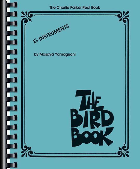 Cover: 9781540026736 | The Charlie Parker Real Book: The Bird Book E-Flat Instruments | Buch