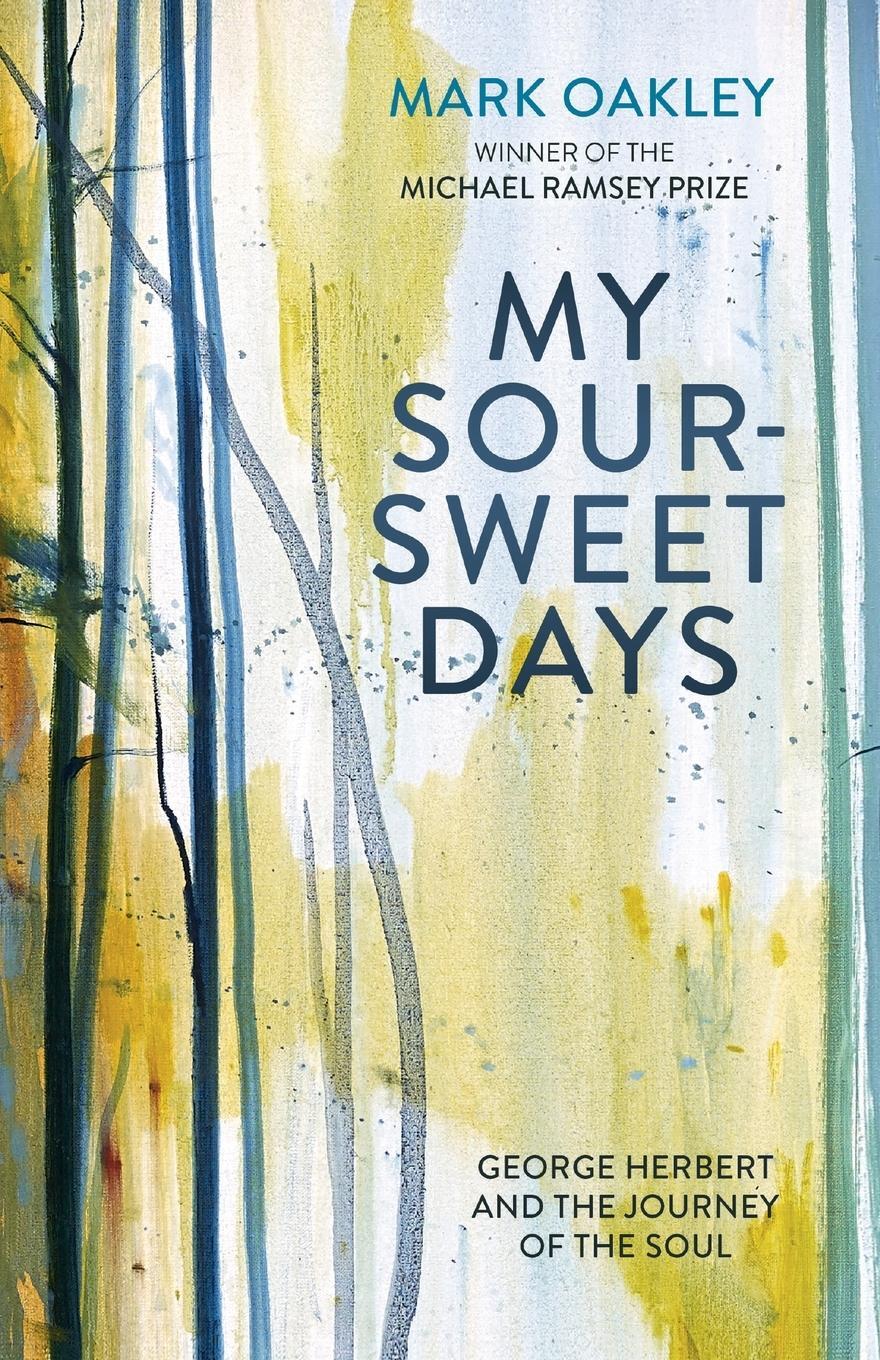 Cover: 9780281080328 | My Sour-Sweet Days | George Herbert and the Journey of the Soul | Buch