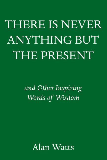 Cover: 9780593316023 | There Is Never Anything But the Present: And Other Inspiring Words...