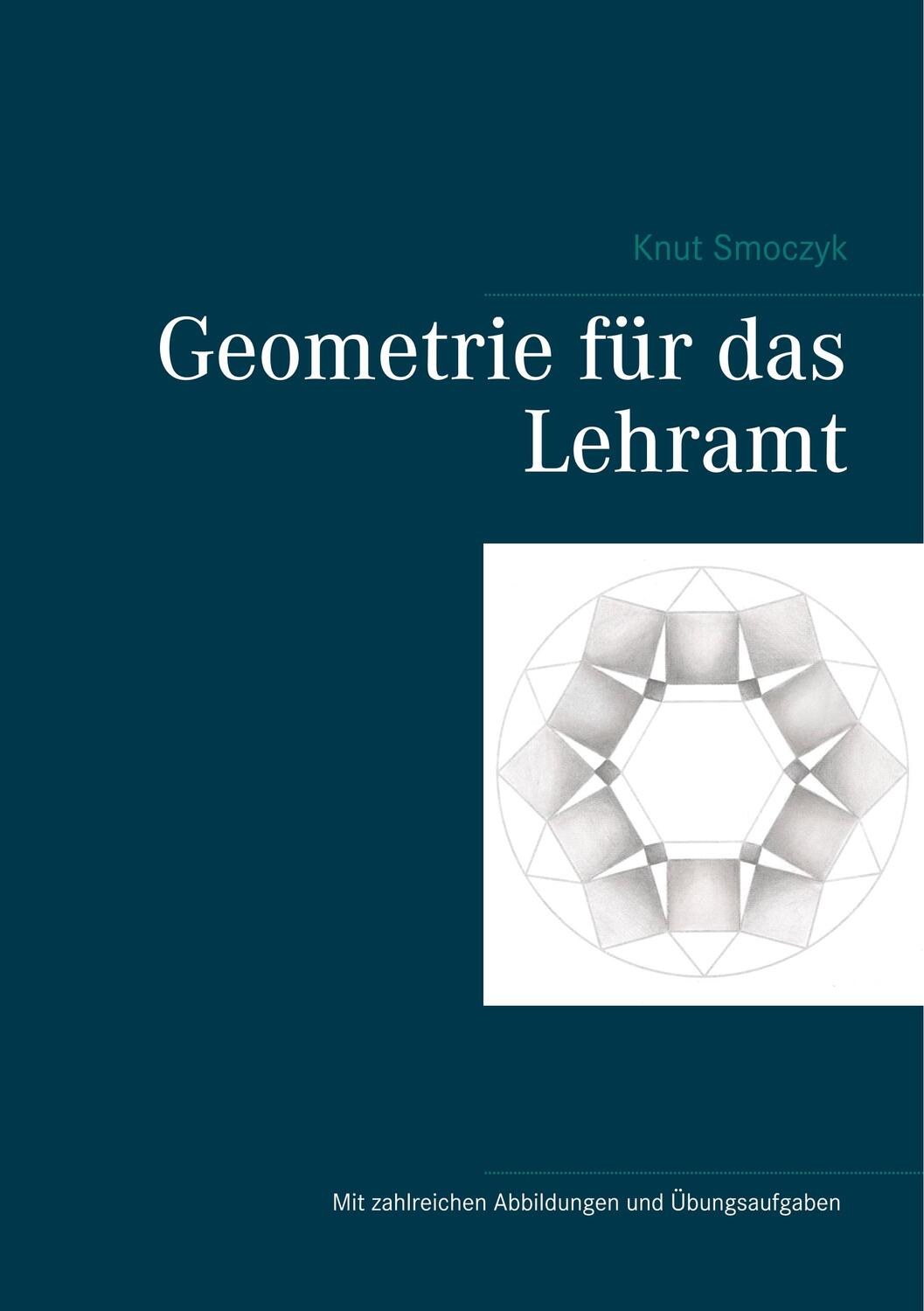 Cover: 9783748166160 | Geometrie für das Lehramt | Knut Smoczyk | Taschenbuch