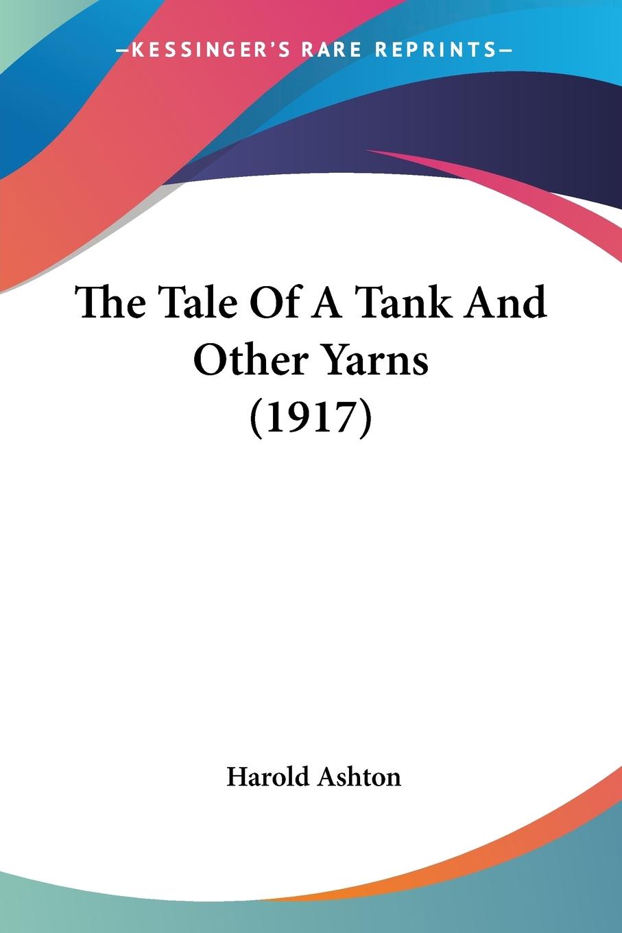 Cover: 9780548748824 | The Tale Of A Tank And Other Yarns (1917) | Harold Ashton | Buch