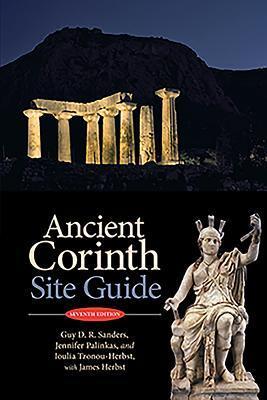 Cover: 9780876616611 | Ancient Corinth | Site Guide (7th ed.) | Guy D. R. Sanders (u. a.)