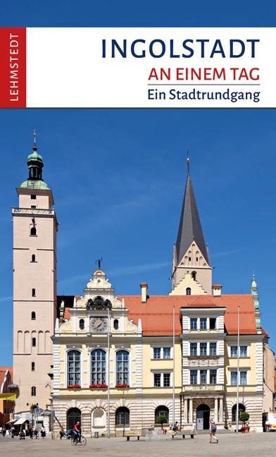 Cover: 9783957971043 | Ingolstadt an einem Tag | Ein Stadtrundgang | Franziska Reif | Buch