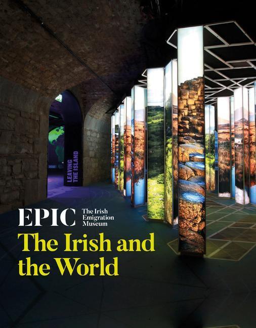 Cover: 9781785513268 | Epic: The Irish Emigration Museum: The Irish and the World | Mannion