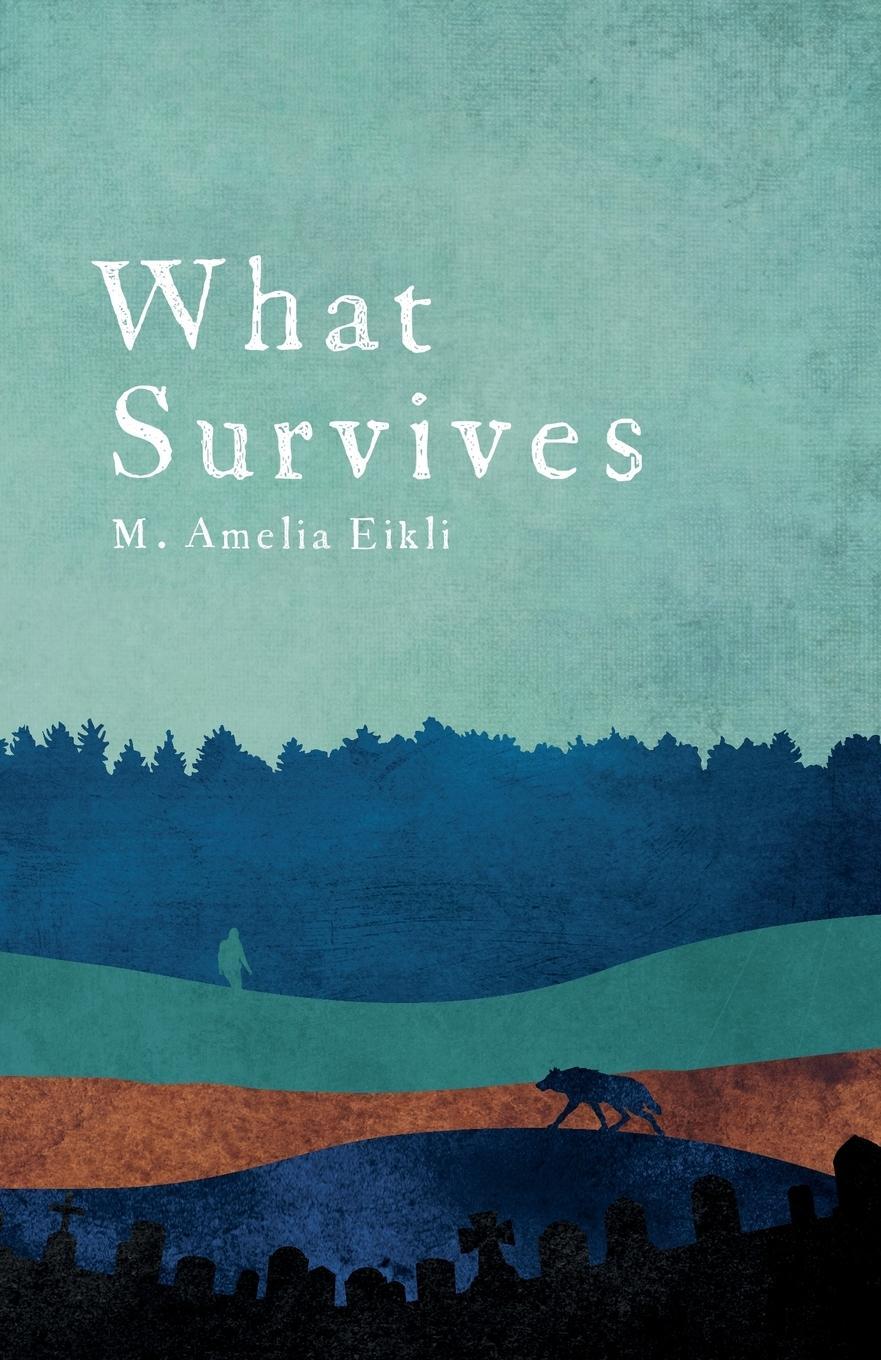 Cover: 9781912159093 | What Survives | M. Amelia Eikli | Taschenbuch | Paperback | Englisch