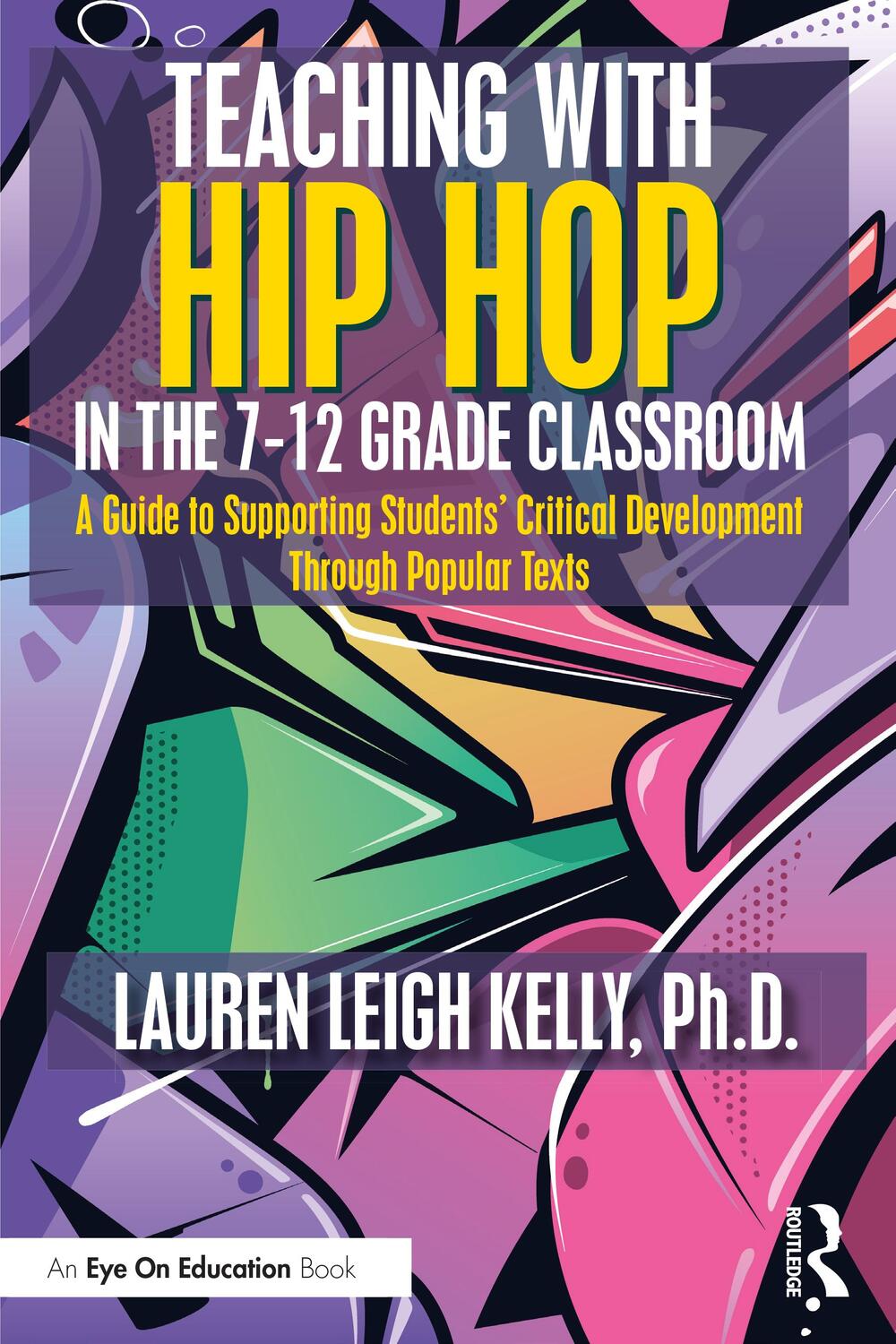 Cover: 9781032258010 | Teaching with Hip Hop in the 7-12 Grade Classroom | Lauren Kelly