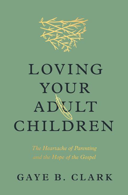 Cover: 9781433589324 | Loving Your Adult Children | Gaye B Clark | Taschenbuch | Englisch