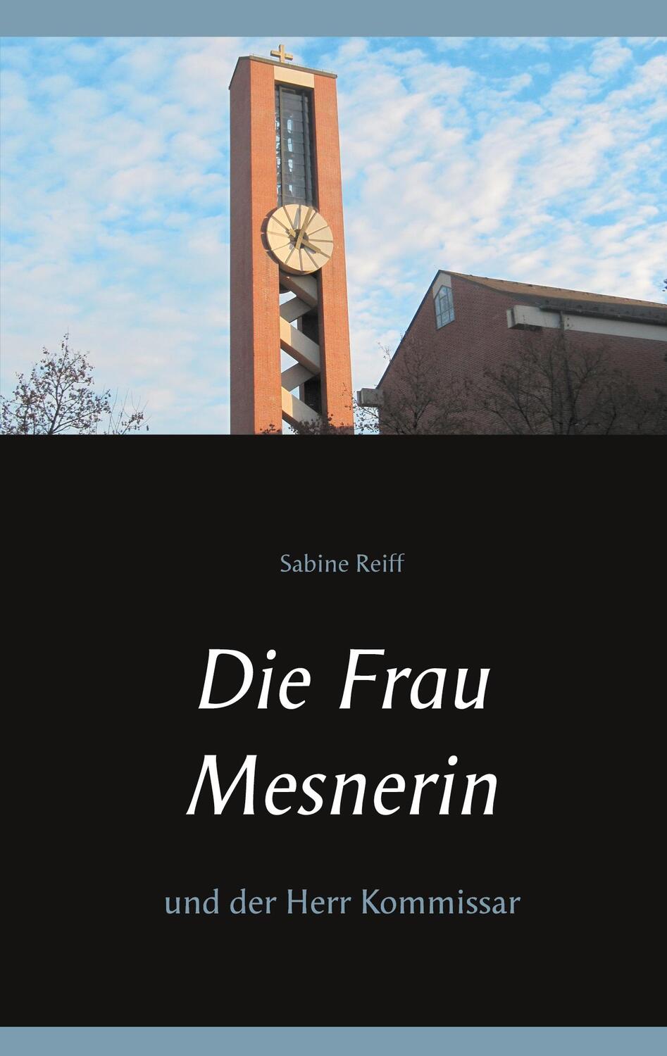 Cover: 9783751983426 | Die Frau Mesnerin | und der Herr Kommissar | Sabine Reiff | Buch