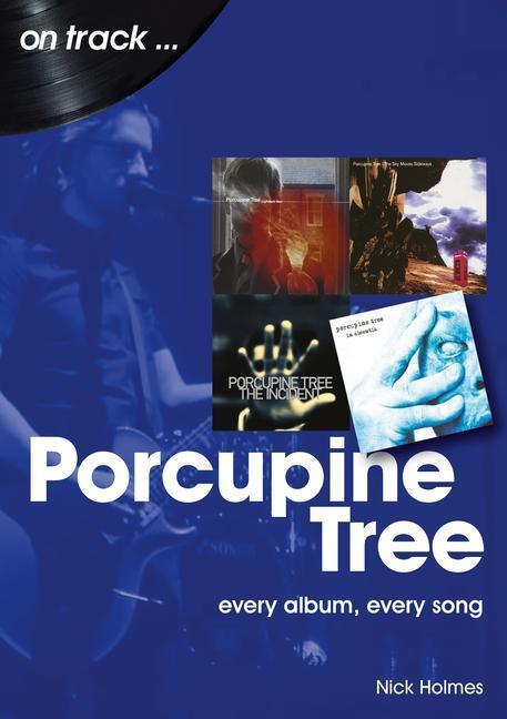 Cover: 9781789521443 | Porcupine Tree On Track | Every Album, Every Song | Nick Holmes | Buch