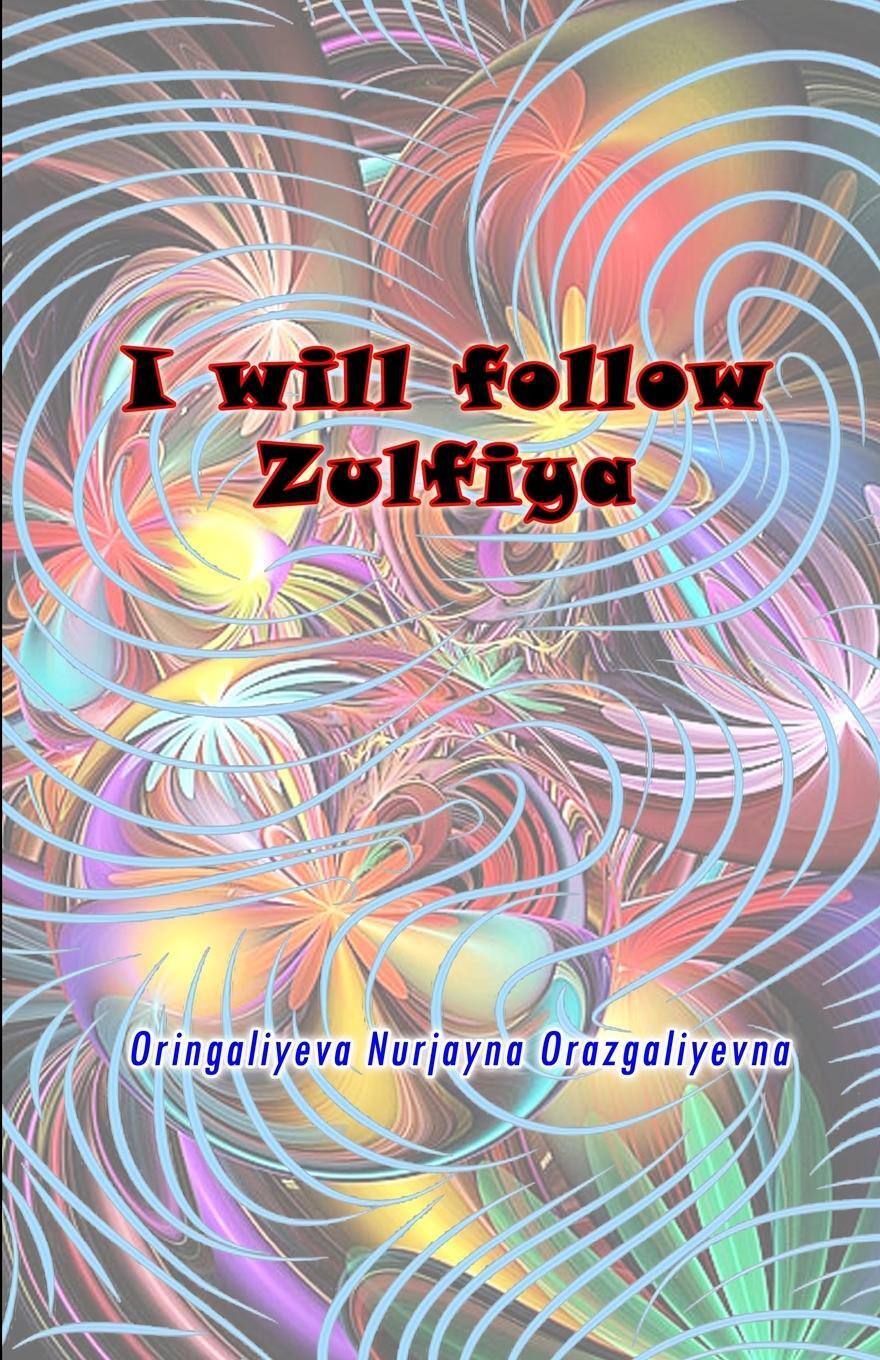 Cover: 9789358721539 | I will follow Zulfiya | (Poetry &amp; Prose) | Orazgaliyevna | Taschenbuch