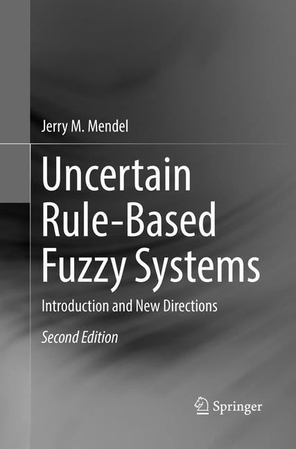 Cover: 9783319846323 | Uncertain Rule-Based Fuzzy Systems | Jerry M. Mendel | Taschenbuch