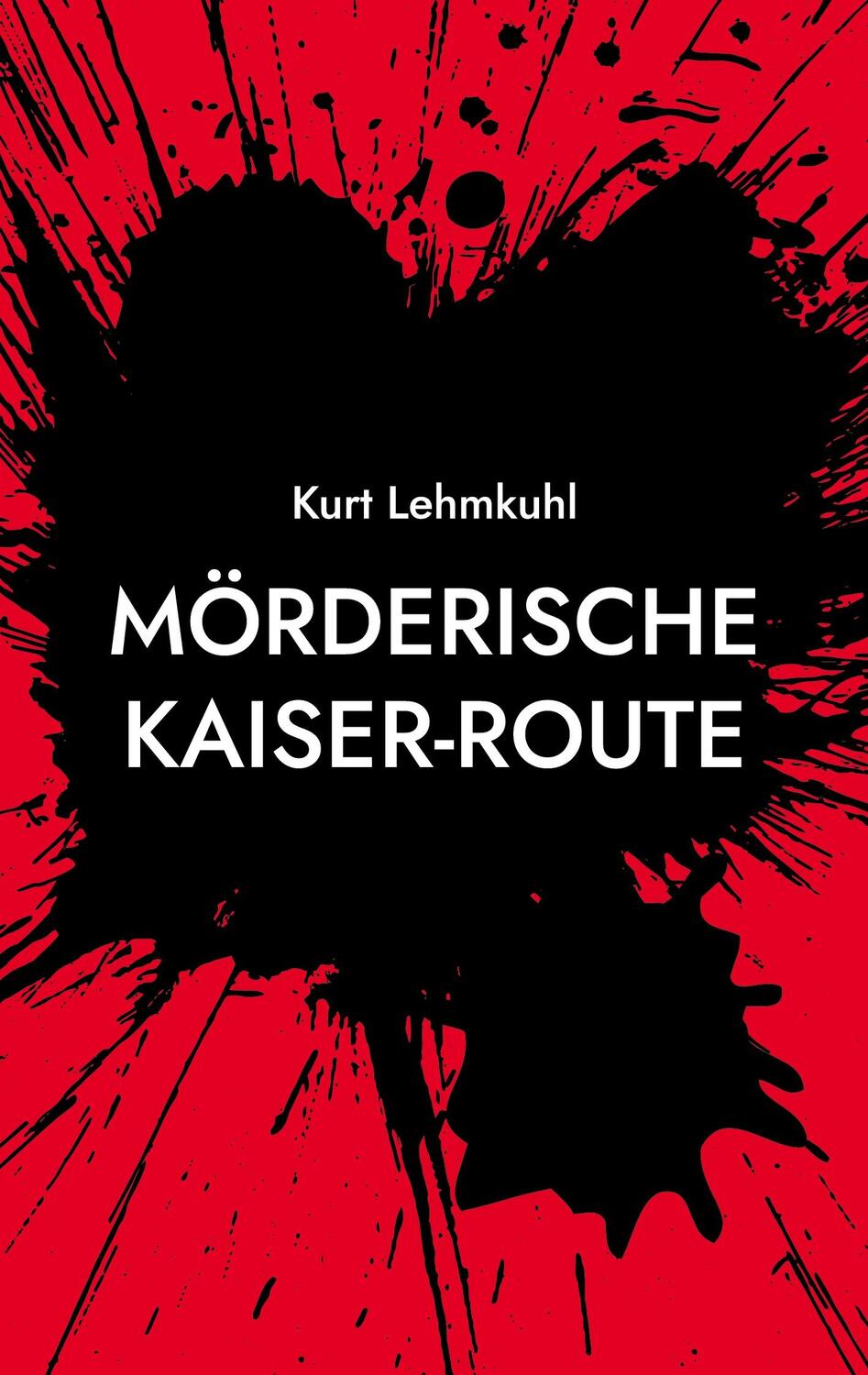 Cover: 9783754335154 | Mörderische Kaiser-Route | Kriminalroman | Kurt Lehmkuhl | Taschenbuch