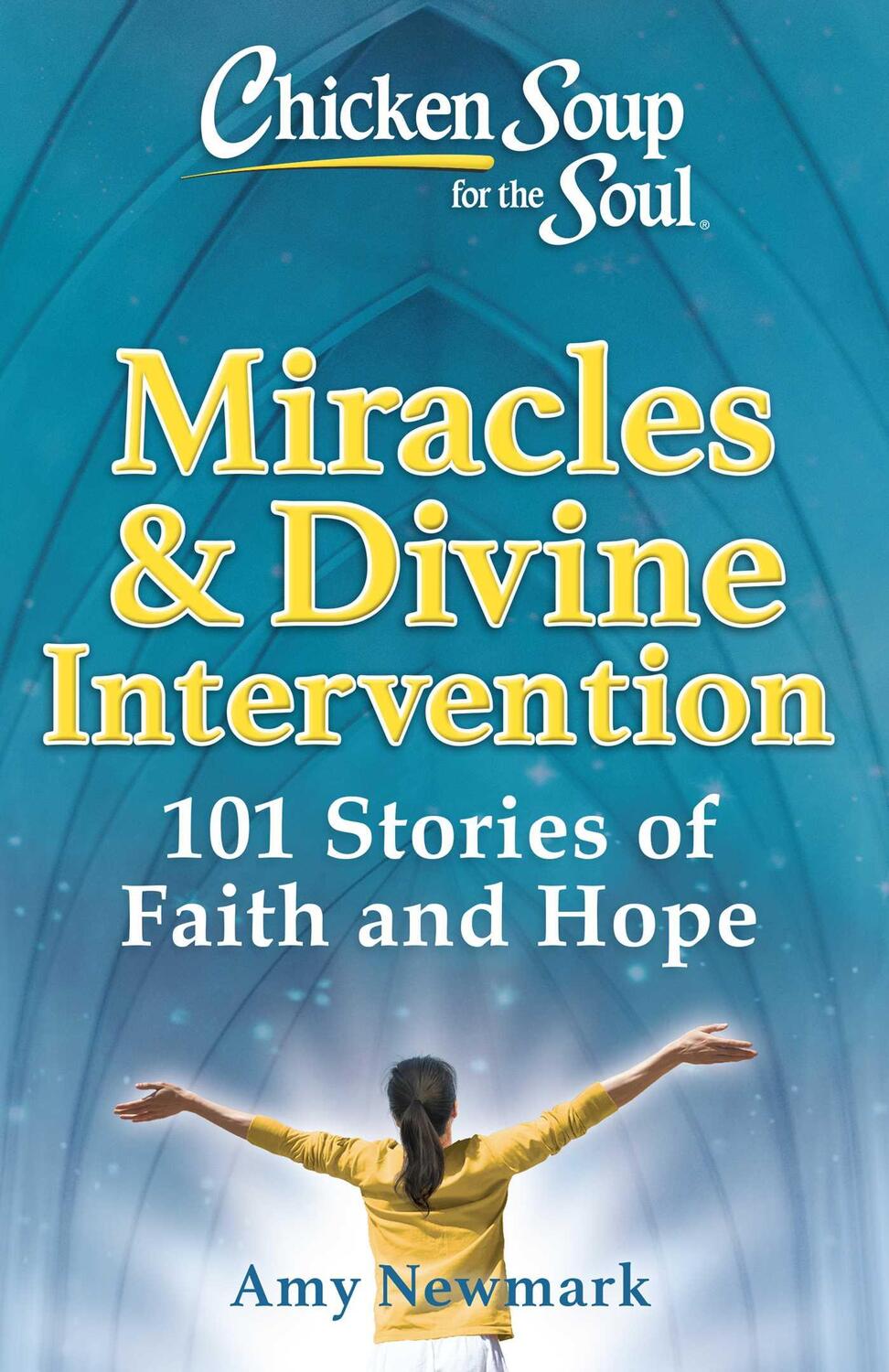 Cover: 9781611590739 | Chicken Soup for the Soul: Miracles &amp; Divine Intervention | Newmark