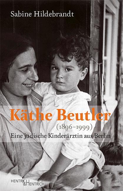 Cover: 9783955653132 | Käthe Beutler (1896-1999) | Eine jüdische Kinderärztin aus Berlin