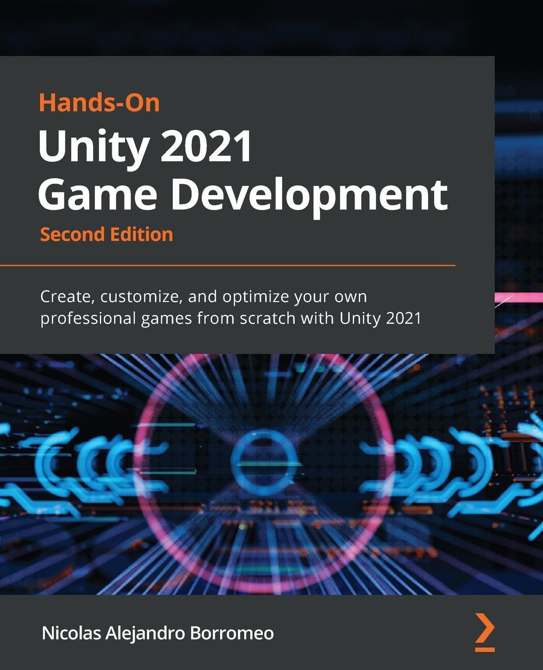 Cover: 9781801071482 | Hands-On Unity 2021 Game Development - Second Edition | Borromeo