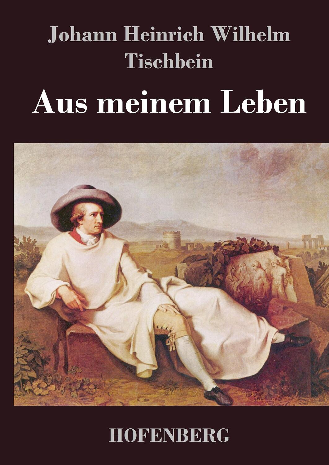 Cover: 9783843044332 | Aus meinem Leben | Johann Heinrich Wilhelm Tischbein | Buch | 248 S.